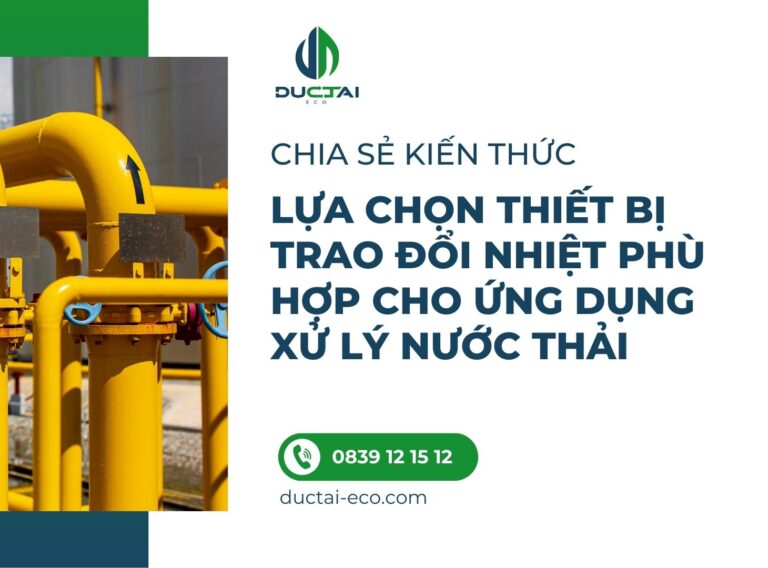 Lựa chọn thiết bị trao đổi nhiệt phù hợp cho ứng dụng xử lý nước thải