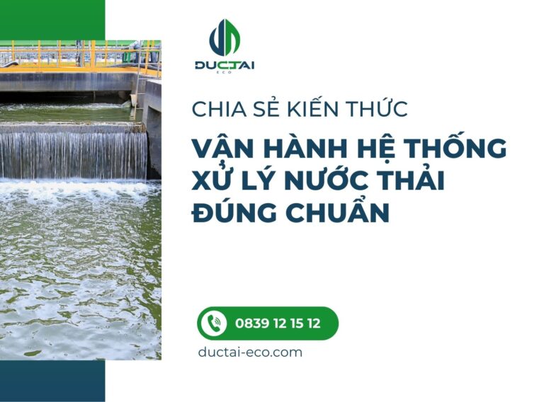 Vận hành hệ thống xử lý nước thải ĐÚNG CHUẨN